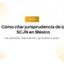 Aprende el formato correcto para citar tesis y sentencias de la Suprema Corte de Justicia de la Nación (SCJN), con ejemplos, explicación y guía paso a paso.