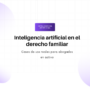 Hero banner anunciando inteligencia artificial en el derecho familiar, con subtítulo sobre casos reales para abogados activos (decoración en lavanda).