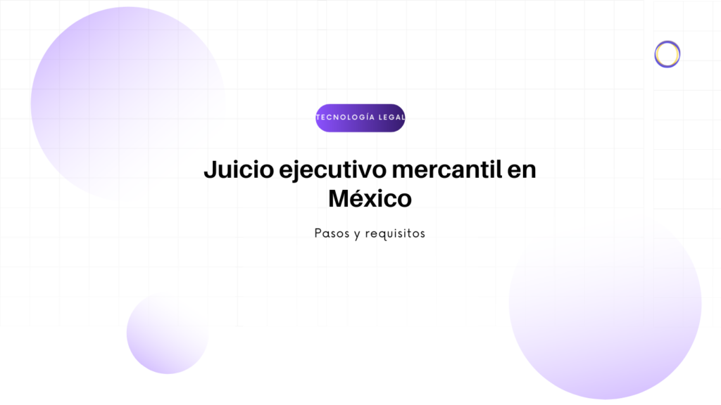 Título del artículo: Juicio ejecutivo mercantil en México. Subtítulo: Pasos y requisitos, con fondo de figuras lilas geométricas para el encabezado de la página.