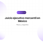 Título del artículo: Juicio ejecutivo mercantil en México. Subtítulo: Pasos y requisitos, con fondo de figuras lilas geométricas para el encabezado de la página.