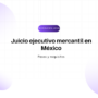 Título del artículo: Juicio ejecutivo mercantil en México. Subtítulo: Pasos y requisitos, con fondo de figuras lilas geométricas para el encabezado de la página.