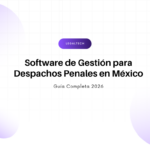 Hero banner with the title 'Software de Gestión para Despachos Penales en México', subtitle 'Guía Completa 2026' and a purple LegalTech badge, set on a pale grid background with gradient circles.