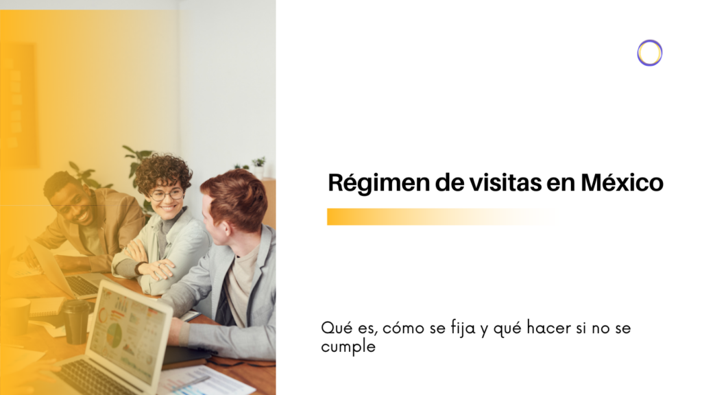 Equipo de trabajo sonriente en una reunión junto a laptops; título 'Régimen de visitas en México' en blanco a la derecha con subtítulo.