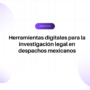 Título en español: herramientas digitales para la investigación legal en despachos mexicanos, con un botón LEGALTECH y fondo con círculos lilas y gradientes.