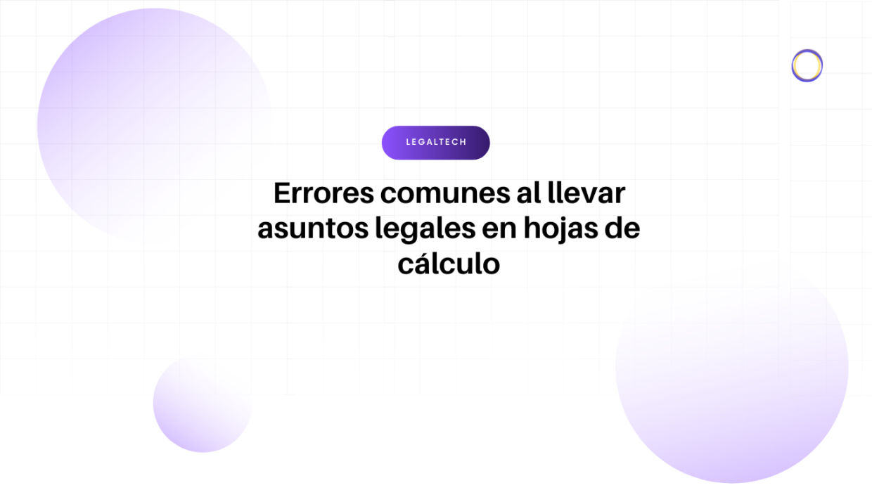 Hero banner with the headline 'Errores comunes al llevar asuntos legales en hojas de cálculo' and a purple 'LegalTech' badge above, set against lavender circular shapes in a light grid background.