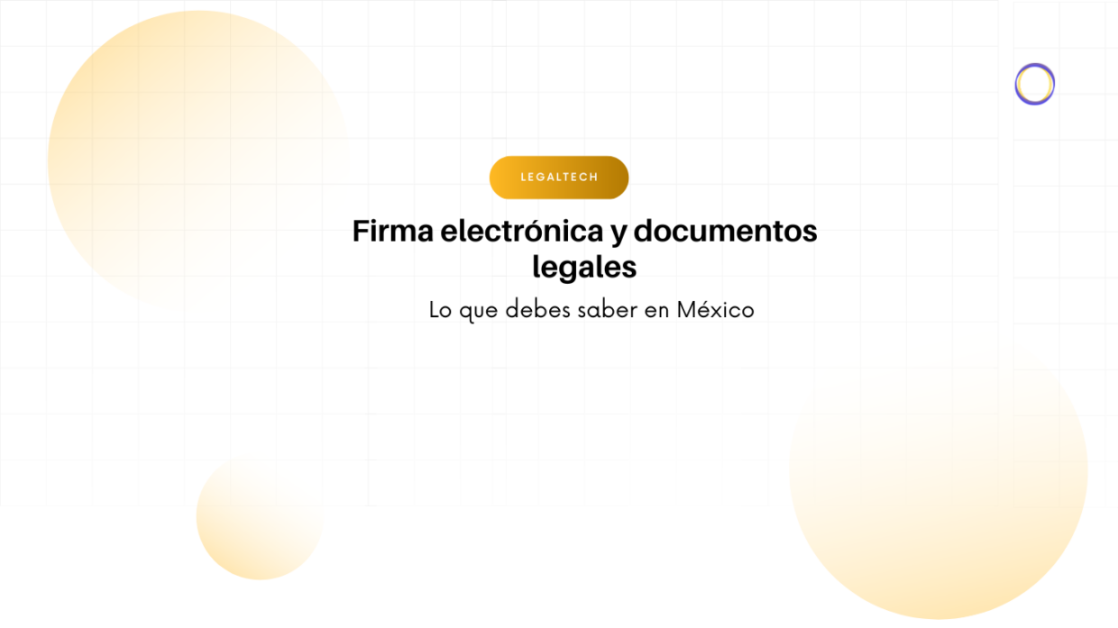 Hero banner with the heading 'Firma electrónica y documentos legales' and subheading 'Lo que debes saber en México', set against a grid background with large soft yellow circles.