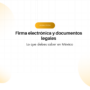 Hero banner with the heading 'Firma electrónica y documentos legales' and subheading 'Lo que debes saber en México', set against a grid background with large soft yellow circles.