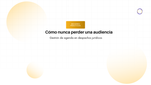 Título de la diapositiva: 'Cómo nunca perder una audiencia' con subtítulo 'Gestión de agenda en despachos jurídicos', badge naranja 'Mejores prácticas' en el centro sobre fondo con grid y círculos decorativos.