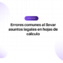 Hero banner with the headline 'Errores comunes al llevar asuntos legales en hojas de cálculo' and a purple 'LegalTech' badge above, set against lavender circular shapes in a light grid background.