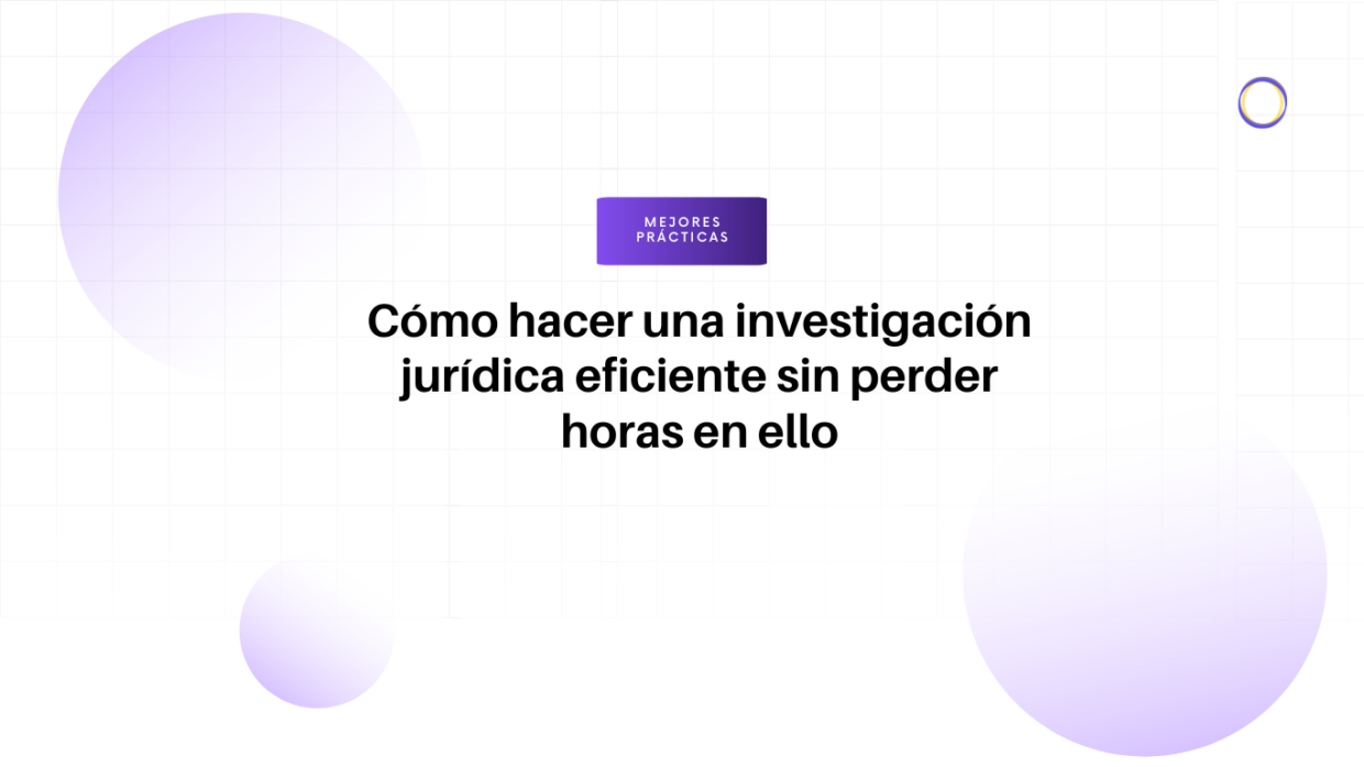 Encabezado principal en español: 'Cómo hacer una investigación jurídica eficiente sin perder horas en ello', con un botón 'Mejores prácticas' encima.