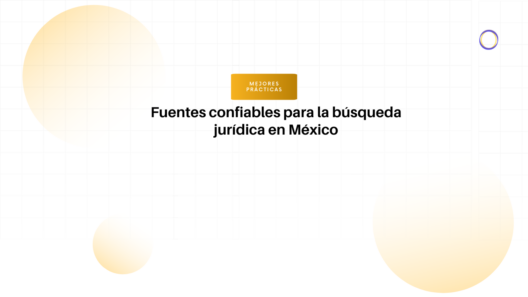 Encabezado: Fuentes confiables para la búsqueda jurídica en México, con etiqueta 'Mejores prácticas'.